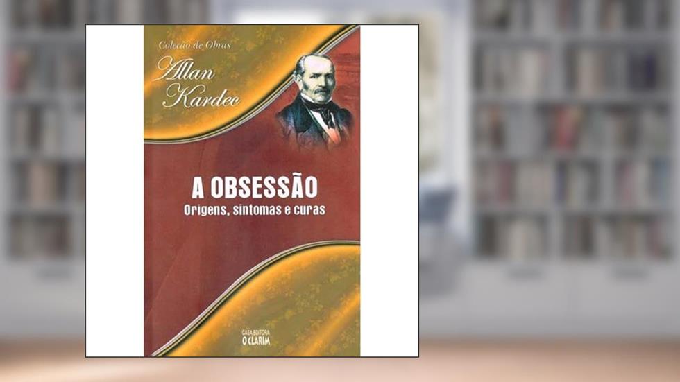 Obsessão (A) - Nova Edição, do autor Allan Kardec