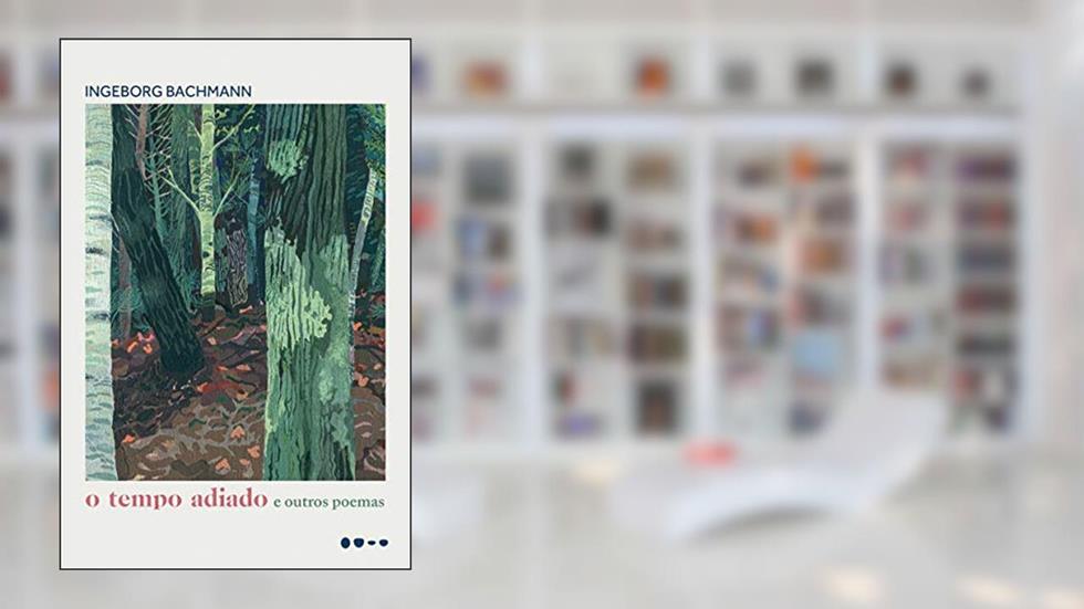 O tempo adiado e outros poemas, do autor Ingeborg Bachmann