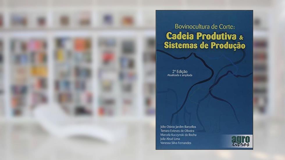Bovinocultura de Corte. Cadeia Produtiva & Sistemas de Produção, do autor Júlio Otávio Jardim Barcellos; Tamara Esteves De Oliveira; Marcela Kuczynski Da Rocha
