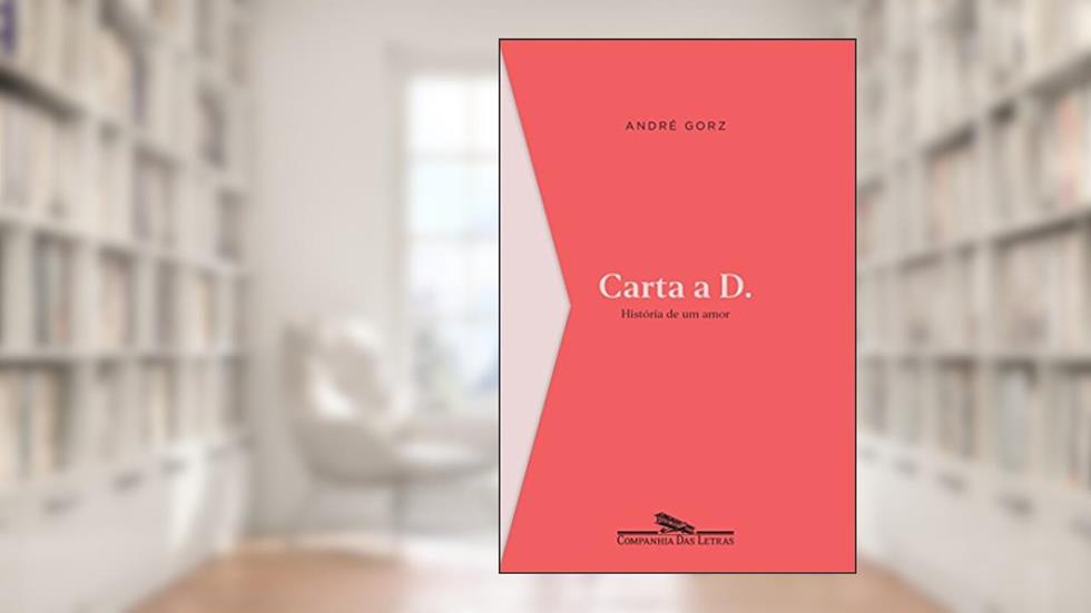Carta a D.: História de um amor, do autor André Gorz