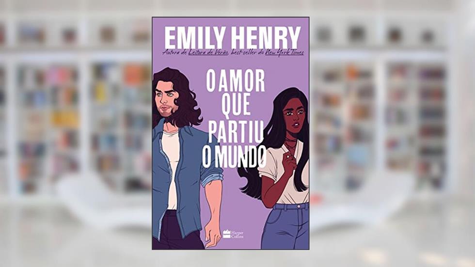O amor que partiu o mundo: da mesma autora de Leitura de verão, do autor Emily Henry