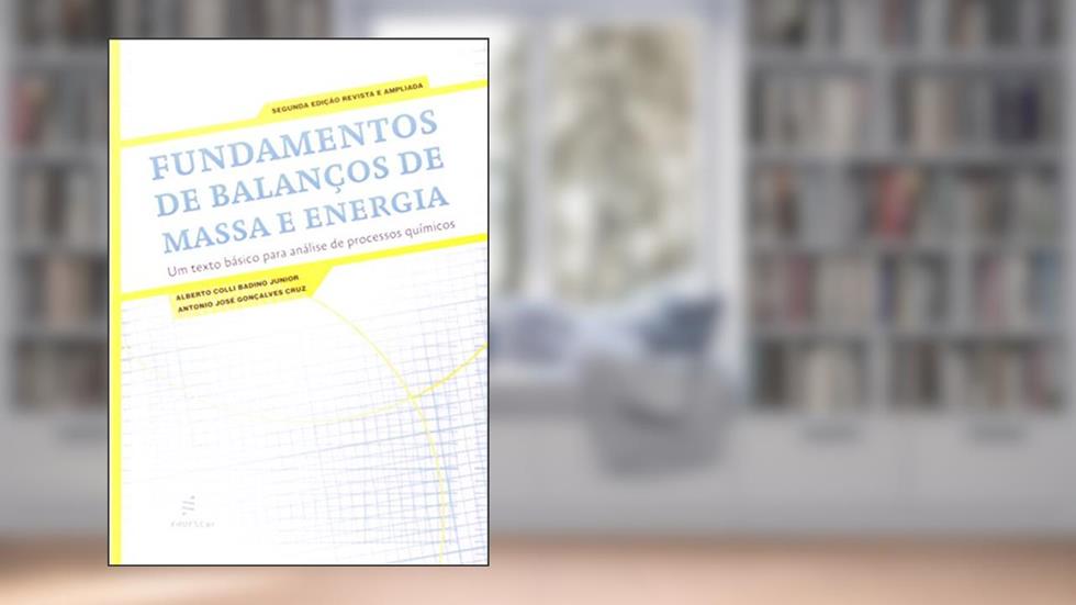 Fundamentos de balanços de massa e energia, do autor Alberto Colli Babino Junior; Antonio José Gonçalves Cruz