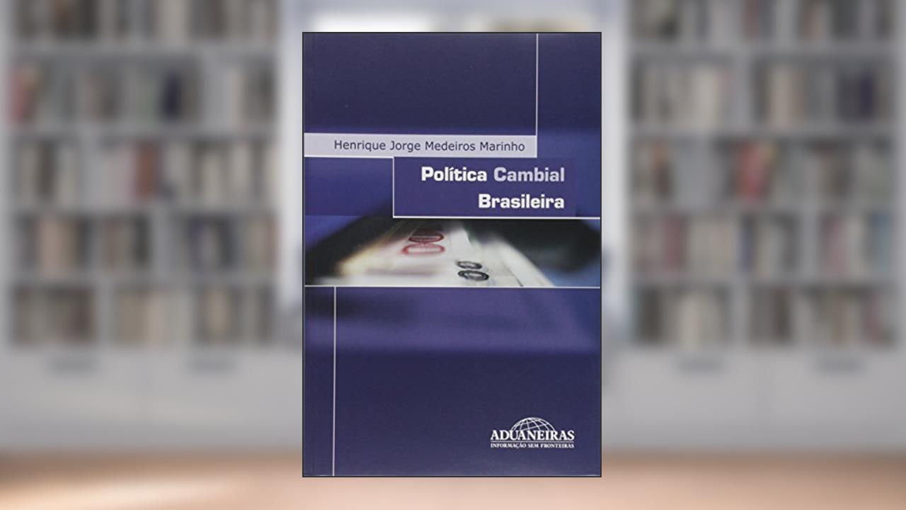 Política Cambial Brasileira, do autor Henrique J. M. Marinho