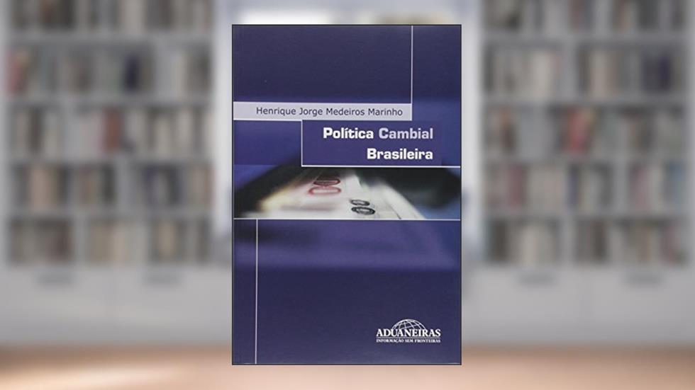 Política Cambial Brasileira, do autor Henrique J. M. Marinho
