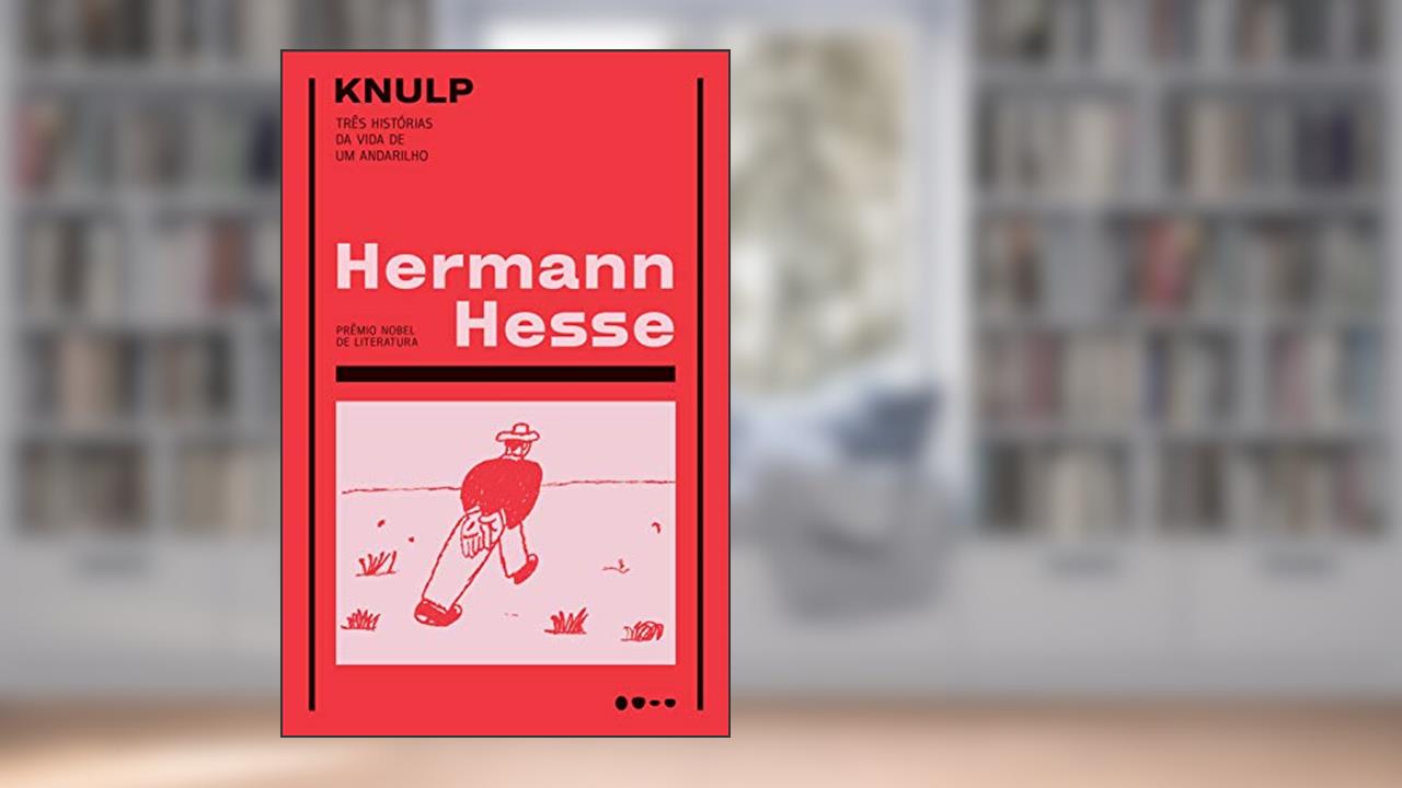 Knulp: Três histórias da vida de um andarilho, do autor Hermann Hesse