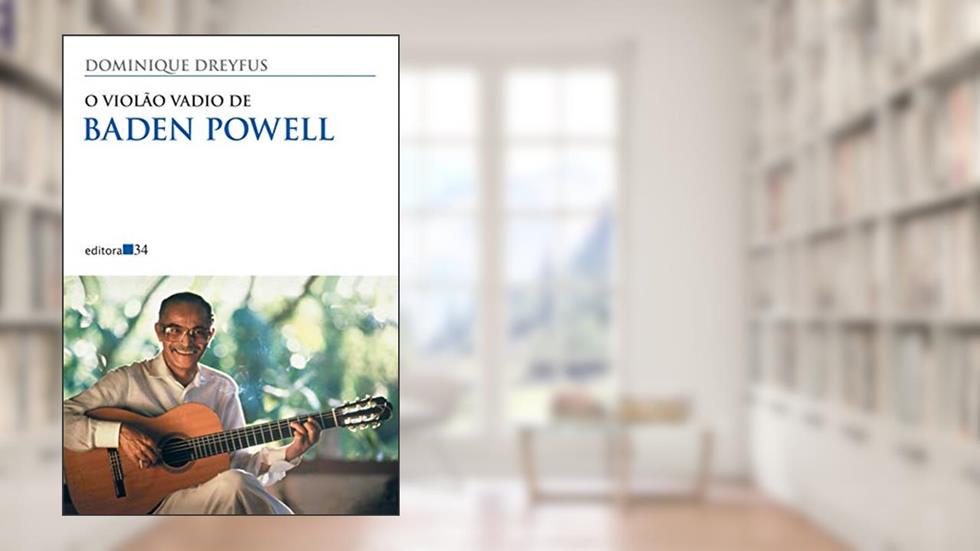 O violão vadio de Baden Powell, do autor Dominique Dreyfus