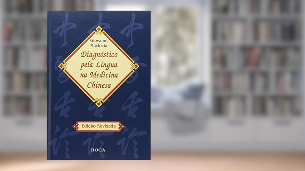 Diagnóstico pela Língua na Medicina Chinesa - Edição Revisada, do autor Giovanni Maciocia