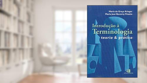 Capa de Introdução a terminologia: Teoria & prática, do autor Maria da Graça Krieger; Maria José Bocorny Finatto