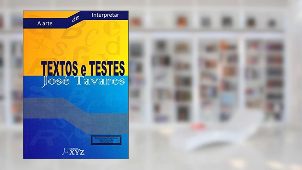Textos e Testes. A Arte de Interpretar, do autor José Tavares