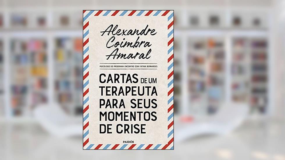 Cartas de um terapeuta para seus momentos de crise, do autor Alexandre Coimbra Amaral