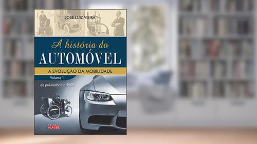 Capa de A História do Automóvel: da Pré-história a 1908, do autor José Luiz Vieira