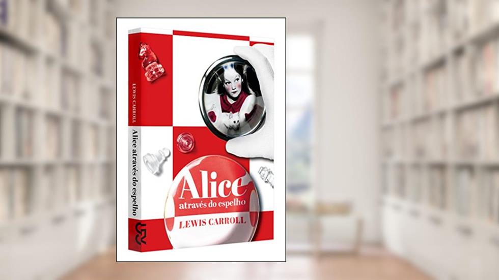 Alice Através do Espelho, do autor Lewis Carroll