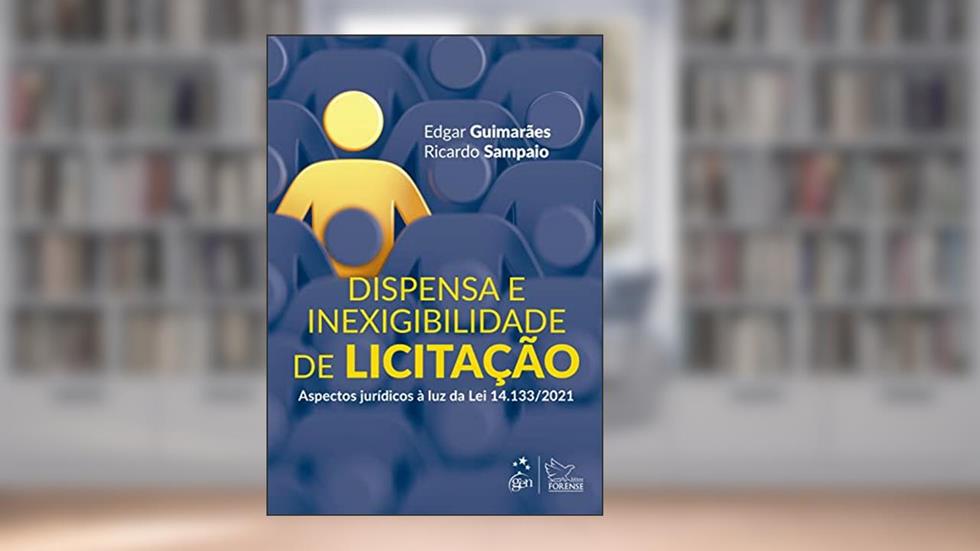 Dispensa e Inexigibilidade de Licitação, do autor Edgar Guimarães; Ricardo Sampaio