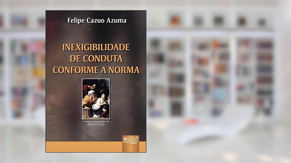 Inexigibilidade de Conduta Conforme a Norma, do autor Felipe Cazuo Azuma