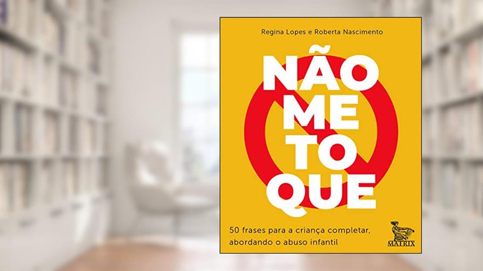 Não me toque: 50 frases para a criança completar abordando o abuso infantil, do autor Regina Lopes; Roberta Nascimento
