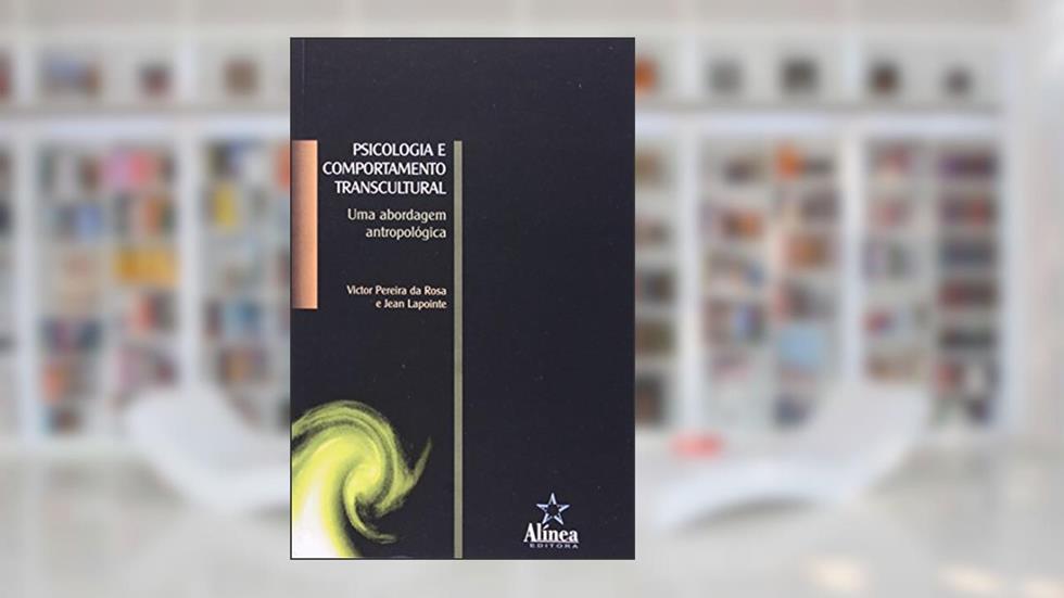 Psicologia e Comportamento Transcultural. Uma Abordagem Antropológica, do autor Victor Pereira da Rosa