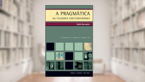 Capa de A pragmática na filosofia contemporânea, do autor Danilo Marcondes