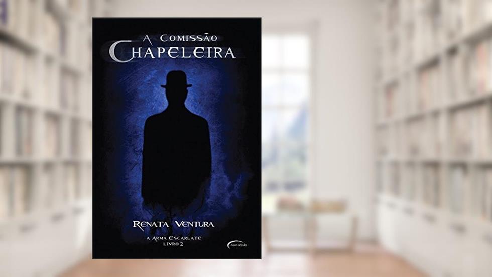 A Comissão Chapeleira: A Arma Escarlate - Volume 2, do autor RENATA VENTURA