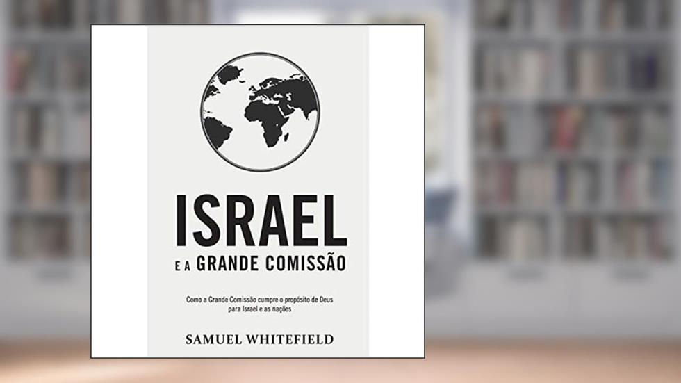 Israel e a Grande Comissão, do autor Samuel Whitefield