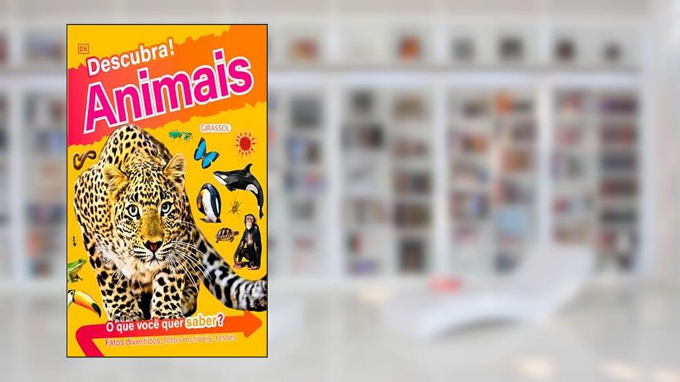 Descubra! Animais - Fatos divertidos, fotos incríveis e testes, do autor Andrea Mills