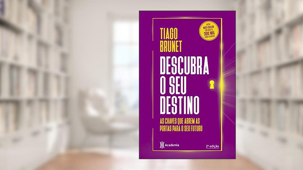 Descubra o seu destino: As chaves que abrem as portas para o seu destino, do autor Tiago Brunet