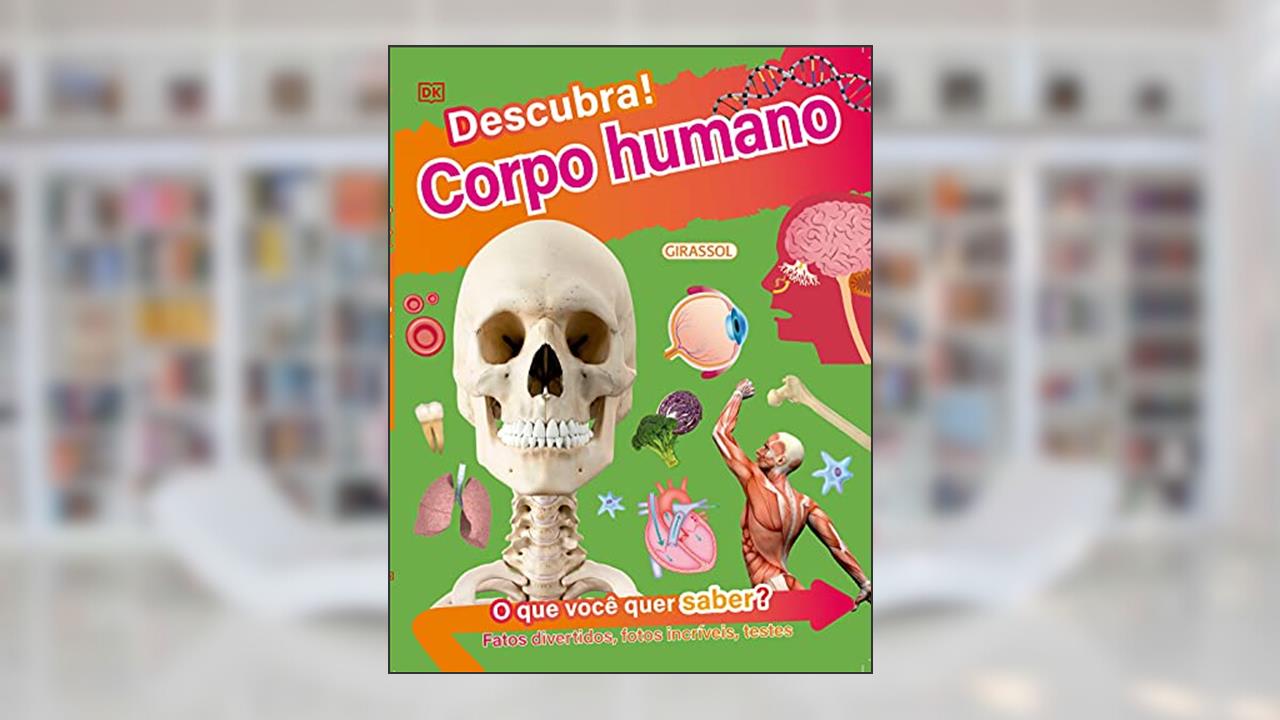 Descubra! Corpo Humano - Fatos divertidos, fotos incríveis e testes, do autor Dr. Bipasha Choudhury