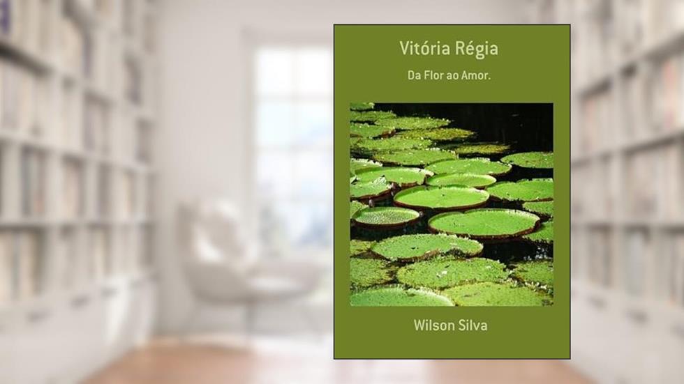 Vitoria Regia, do autor Wilson Silva