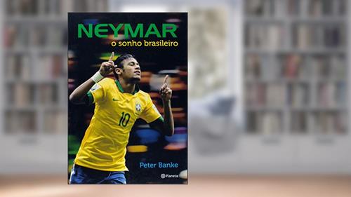 Capa de Neymar - o sonho brasileiro, do autor Peter Banke