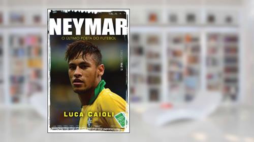 Capa de Neymar: o último Poeta do Futebol, do autor Luca Caioli