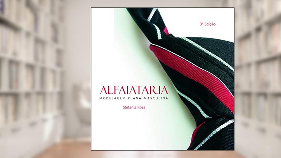Alfaiataria : Modelagem plana masculina, do autor Stefania Rosa