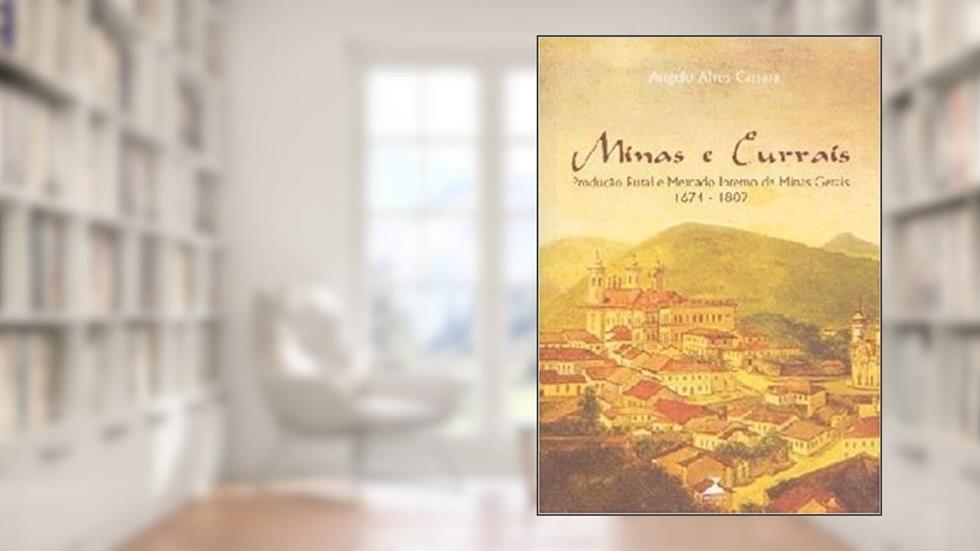 Minas E Currais - Produçao Rural E Mercado Interno, do autor Carrara Angelo Alves