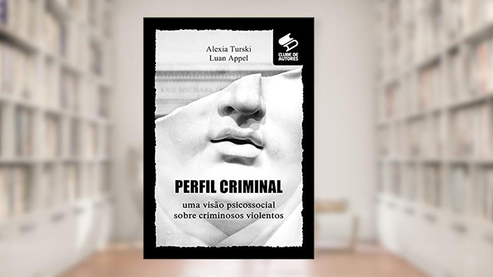 Perfil Criminal, do autor Luan Appel Alexia Turski