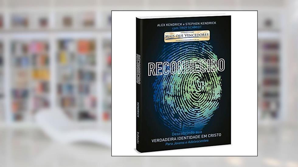 Reconhecido - Descobrindo Sua Verdadeira Identidade Em Cristo, do autor Alex Kendrick E Stephen Kendrick Com Troy Schmidt