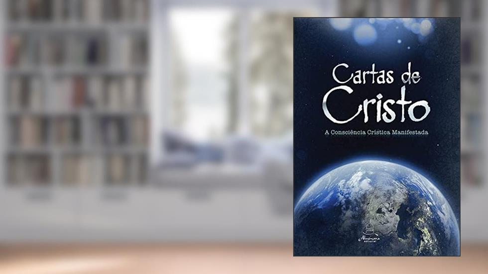 Cartas de Cristo - A Consciência Crística Manifestada, do autor Anônimo