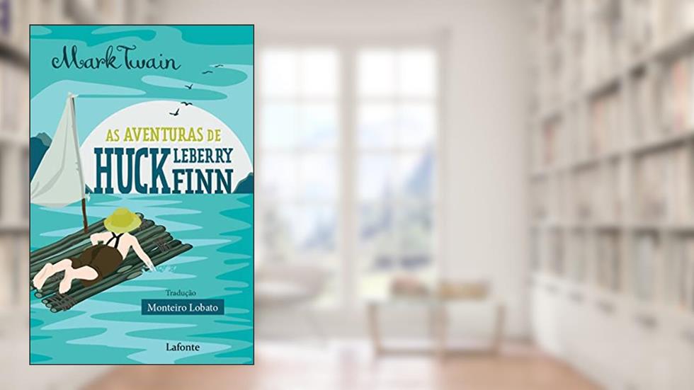 As Aventuras de Huckleberry Finn, do autor Mark Twain