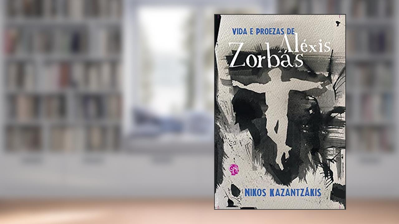Vida e Proezas de Aléxis Zorbás, do autor Nikos Kazantzákis
