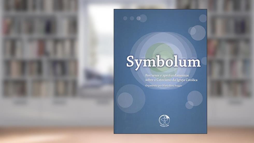 Capa de Symbolum - Percursos e Aprofundamentos Sobre o Catecismo da Igreja Católica, do autor Maria Rosa Poggio
