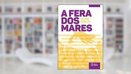 Capa de A fera dos mares, do autor Severino Rodrigues