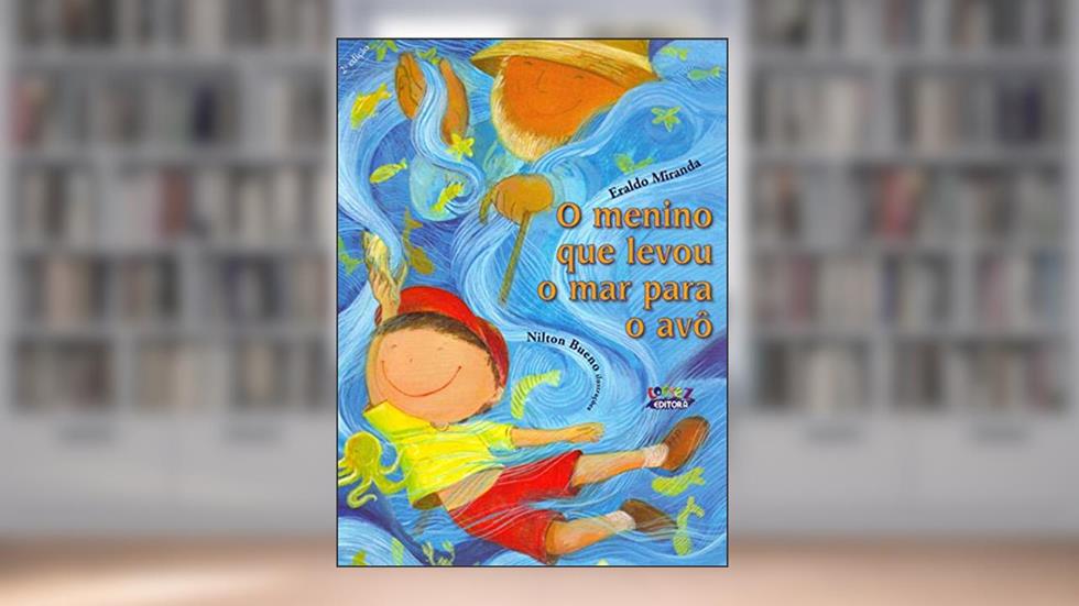 O menino que levou o mar para o avô, do autor Eraldo Miranda