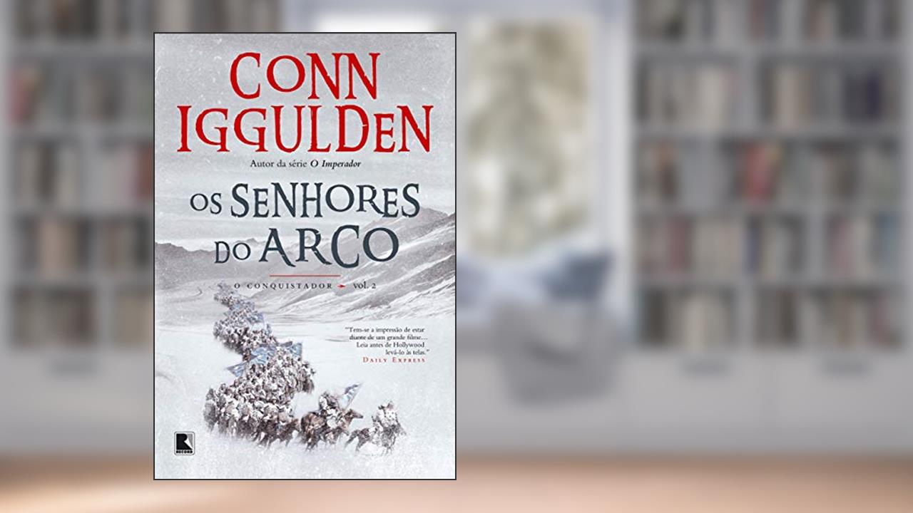 Os senhores do arco (Vol. 2 Conquistador), do autor Conn Iggulden
