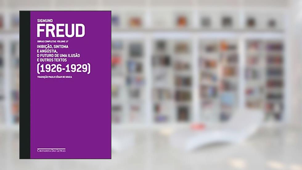 Freud (1926 - 1929) - Obras completas volume 17: O futuro de uma ilusão e outros textos, do autor Sigmund Freud