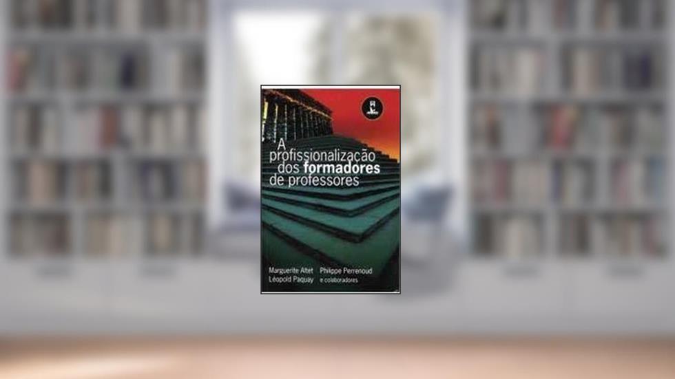 A Profissionalizacao Dos Formadores, do autor Marguerite Altet