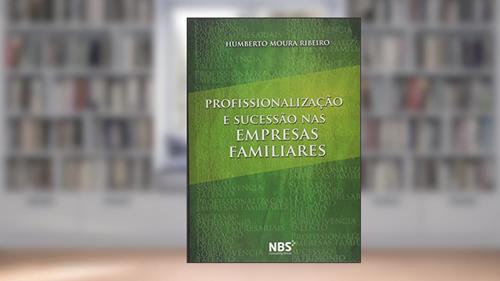Capa de Profissionalização e Sucessão nas Empresas Familiares, do autor Humberto Moura Ribeiro