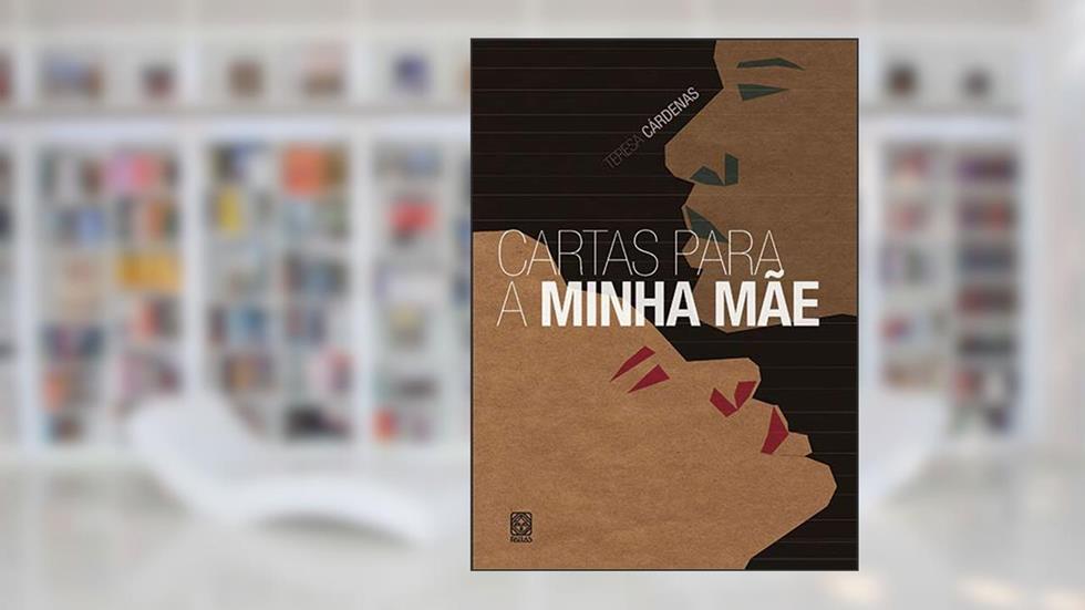 Cartas Para A Minha Mae, do autor Teresa Cardenas