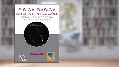 Capa de Física Básica: Matéria e Interações - Mecânica Moderna - Volume 1, do autor Ruth Chabay; Bruce Sherwood