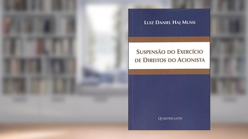Suspensão Do Exercício De Direitos Ao Acionista, do autor Luiz Daniel Haj Mussi