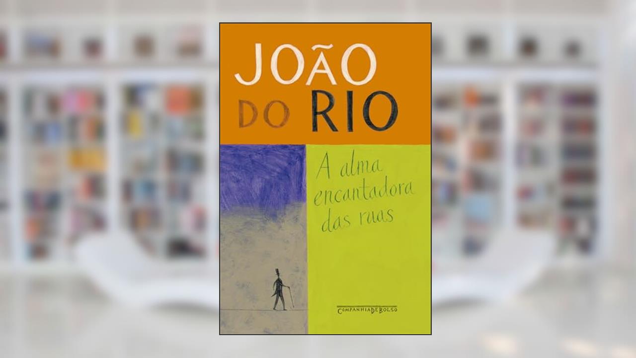 Capa de A alma encantadora das ruas: Crônicas, do autor João do Rio