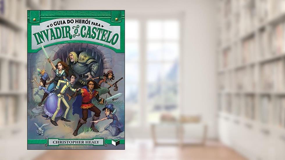 O guia do herói para invadir o castelo (Vol. 2), do autor Christopher Healy