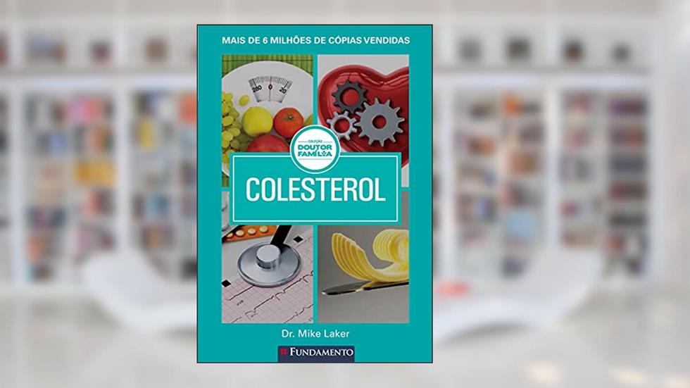Colesterol - Coleção Doutor Família, do autor Mike Laker