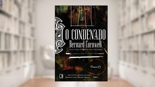 Capa de O condenado, do autor Bernard Cornwell